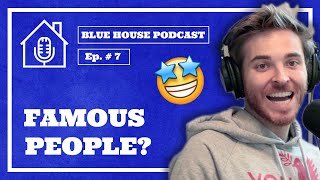 Why is Meeting Famous People Cool? | Blue House Podcast | Ep. #7