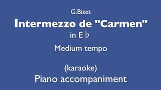 Intermezzo de Carmen  in  E♭  Medium tempo  Piano accompaniment(karaoke)