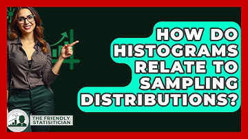How Do Histograms Relate To Sampling Distributions? - The Friendly Statistician