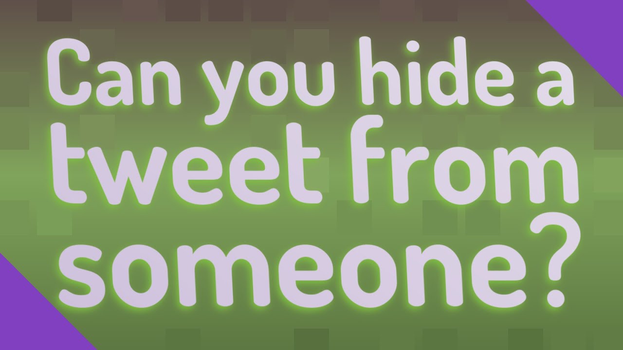 can-you-hide-a-tweet-from-someone-youtube
