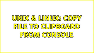 Unix & Linux: Copy file to clipboard from console