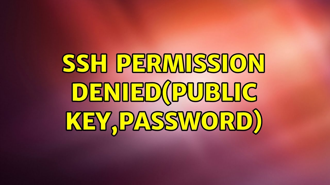 Publickey password. Permission denied (publickey,password)..