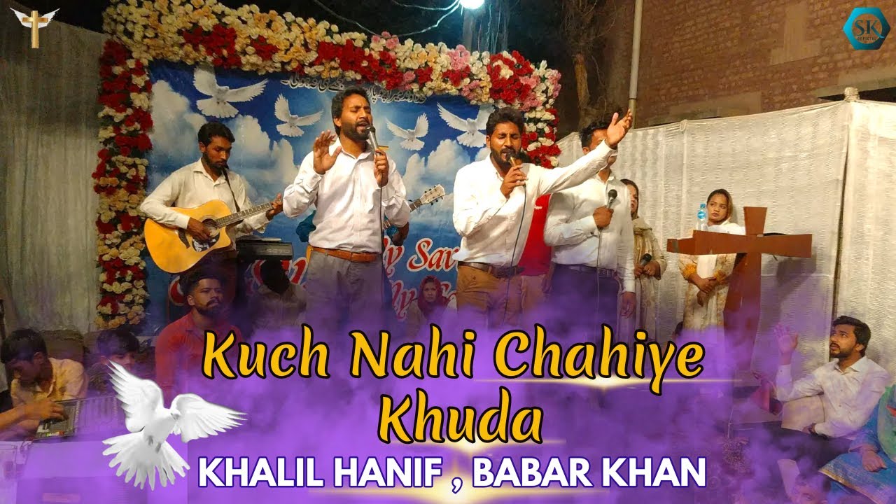 Kuch Nahi Kuch Nahi Chahiye Khuda Khalil Hanif , Babar Khan Sk