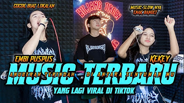 FYP KEKEY X EMBI PUS PUS KU INGIN KAU JADI MILIKU ANUGERAH TERINDAH REMIX LAMPUNG || BUJANG ORGEN