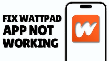 How to Fix Wattpad App Not Working