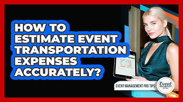 How To Estimate Event Transportation Expenses Accurately?