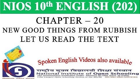 CHAPTER 20 – NEW GOOD THINGS FROM RUBBISH – LET US READ THE TEXT | NIOS ENGLISH 202