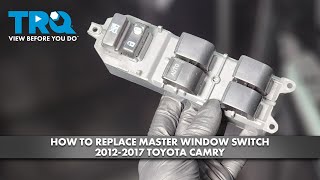 Famous How to Replace Master Window Switch 2012-2017 Toyota Camry Wealth