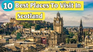 Best Places To Visit In Scotland | Best Things To Do In Scotland | Scotland Travel 2024