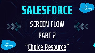 #Salesforce - Screen Flow - Part 2 - Choice Resource