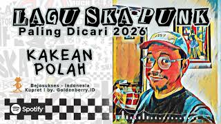Kakean Polah  Kupret  Lagu Ska Punk Paling Dicari 2026 By Goldenberryid