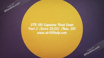 STR 581 Capstone Final Exam Part 2 Score 25 25 New, 2018| str581help.com|fast delivery