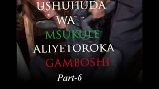 Ushuhuda wa Msukule aliyetoroka Gamboshi | Part-6