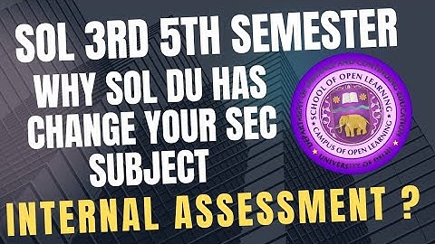 DU SOL SEC subject Change 3rd 5th Semester : What to do next ? Internal assessment problem