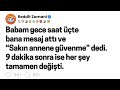 Babam Gece Saat üçte Bana Mesaj Attı Ve Sakın Annene Güvenme Dedi Dokuz Dakika Sonra Ise Her 