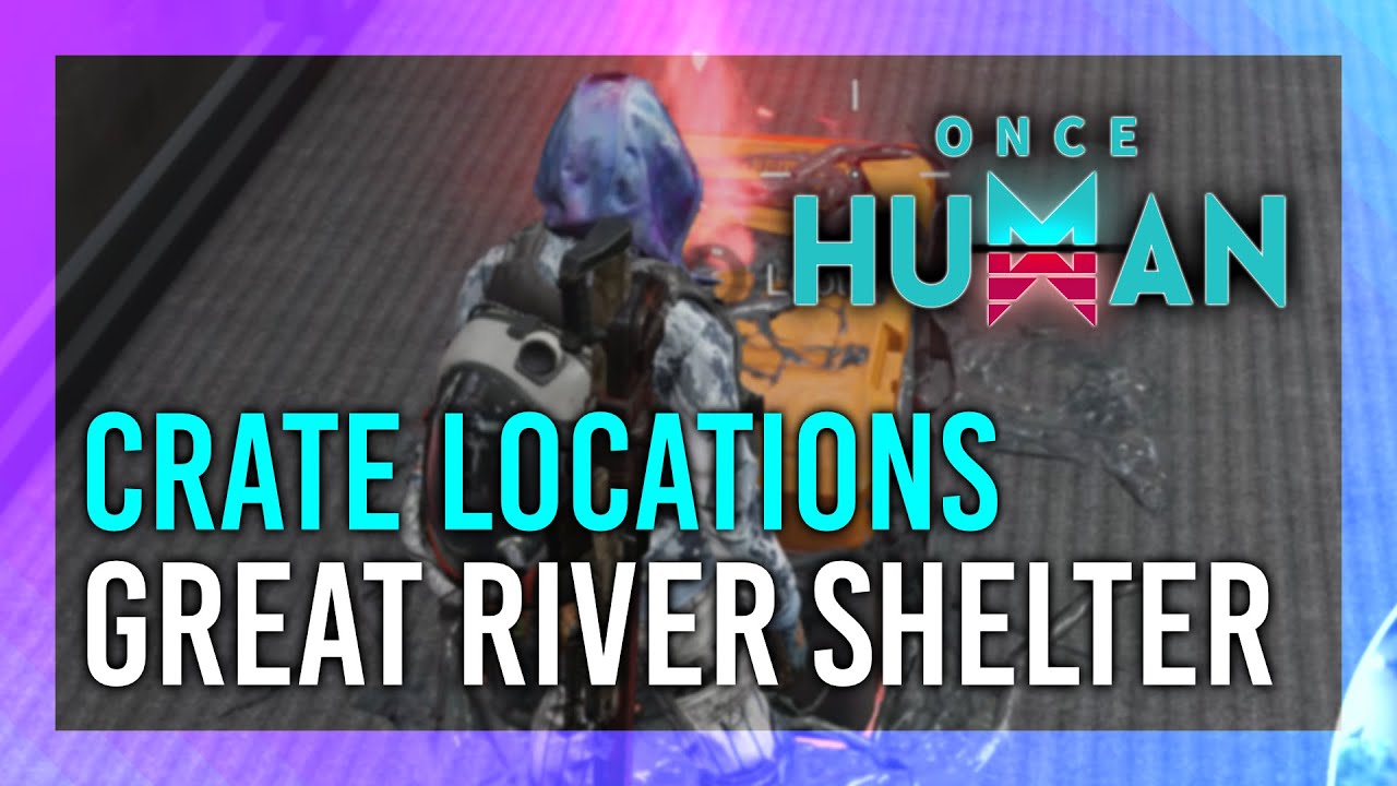 Great River Shelter Zone | Mystical Crate + Weapon & Armor Crate Location | Once Human thumbnail