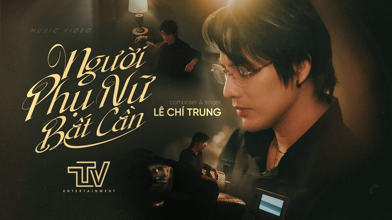 NGƯỜI PHỤ NỮ BẤT CẦN | LÊ CHÍ TRUNG x TTV | OFFICIAL MV | Em biến nước mắt thành mực...