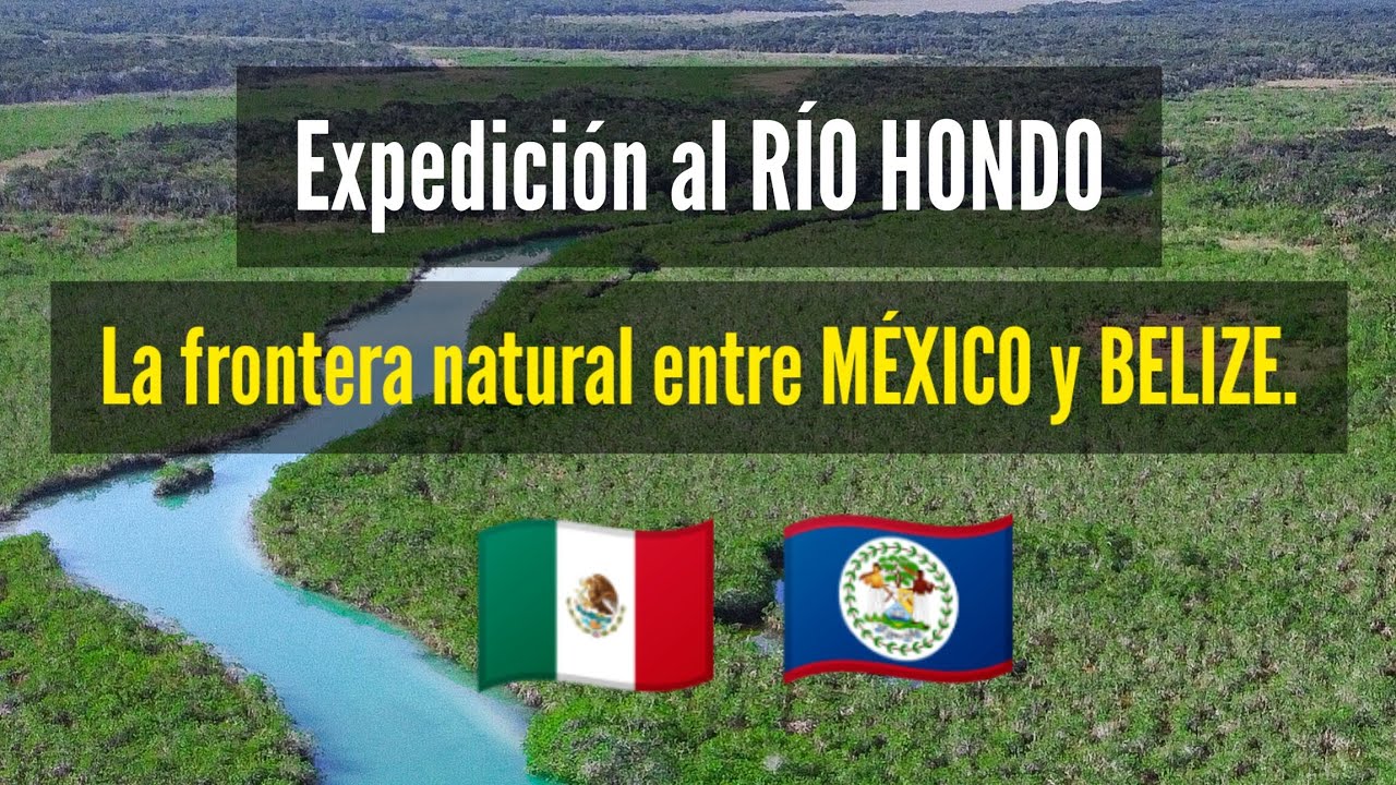 Expedición al RÍO HONDO. La frontera natural que divide MÉXICO y BELIZE