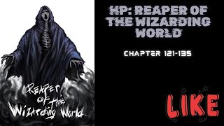 (Chapter 121-135) HP: Reaper of the Wizarding World