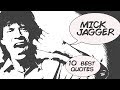 Top 10 Mick Jagger Quotes