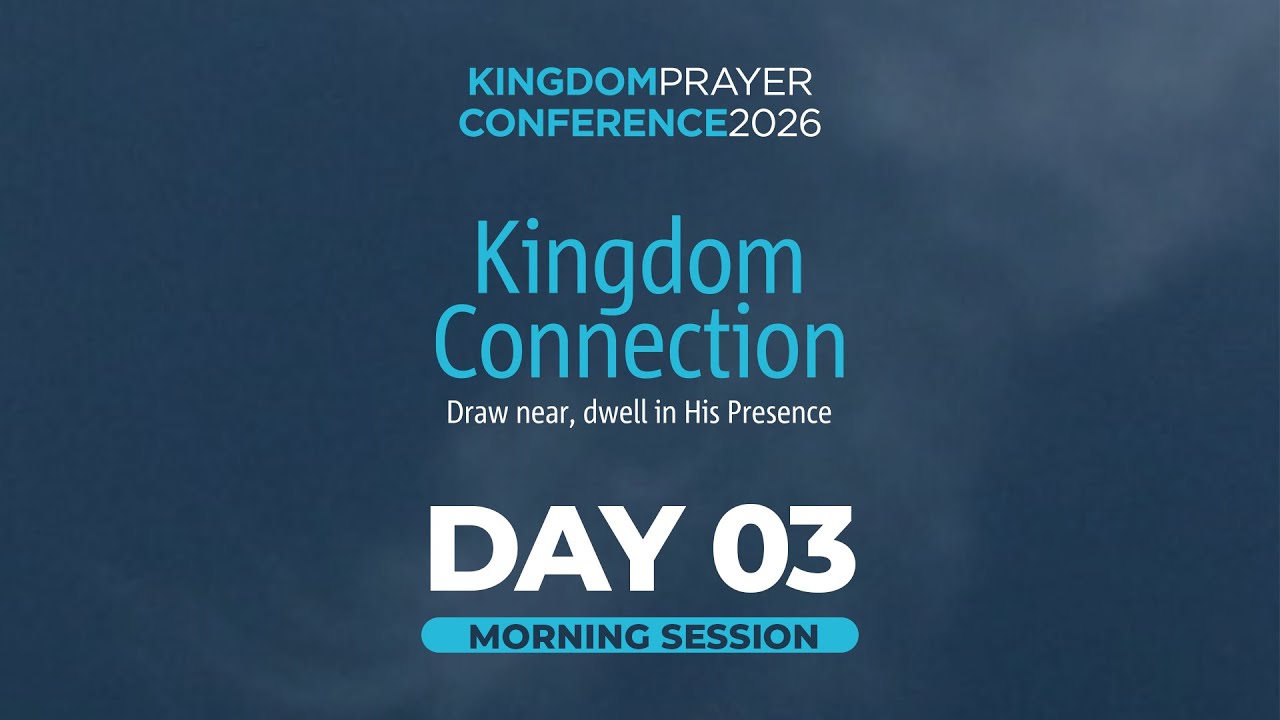 Day 03 | Morning Session | Kingdom Prayer Conference | 24 January 2026