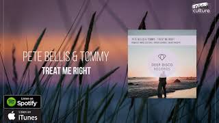 Pete Bellis & Tommy - Treat Me Right (Nikko Culture Remix)