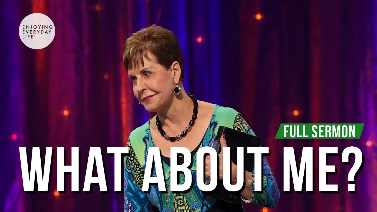 WHAT ABOUT ME?-FULL SERMON | JOYCE MEYER