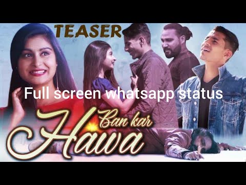kahin-bankar-hawa-|-full-screen-|-heart-touching-whatsapp-status-by-deepak-raaj-|ashiwini-bhardwaj|
