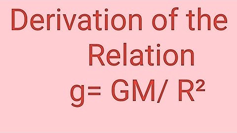 Derive the formula of acceleration due to gravity