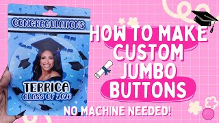 DIY Affordable Graduation Gifts - Custom Jumbo Buttons from Dollar Tree 