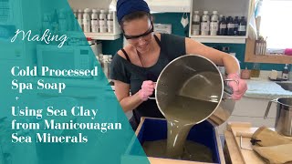 Making Cold Processed Spa Soap with Manicouagan Sea Clay + Essential Oils