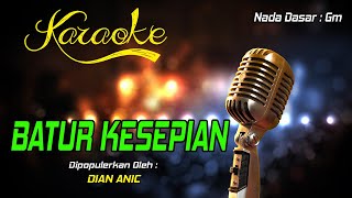 Karaoke BATUR KESEPIAN ( Dian Anic )