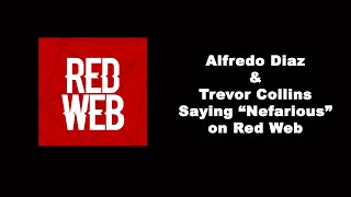 Alfredo Diaz & Trevor Collins Saying Nefarious On Red Web