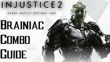 Injustice 2: Brainiac Combo Guide