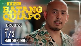 FPJ's Batang Quiapo Full Episode 552 - Part 1/3 | Eng Sub