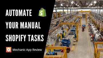 How to automate your Shopify manual tasks using the Mechanic App