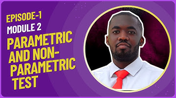 EPISODE 1 - MODULE 2: PARAMETRIC AND NON-PARAMETRIC TESTS  #datanalysis  #inferential #statistics