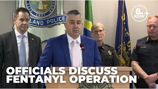 Fentanyl crackdown: Portland-area law enforcement officials discuss drug operation (news conference)