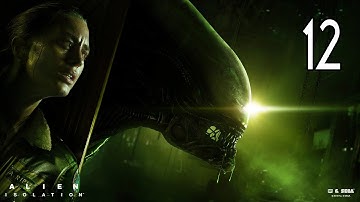 Alien: Isolation - Walkthrough Part 12 Gameplay