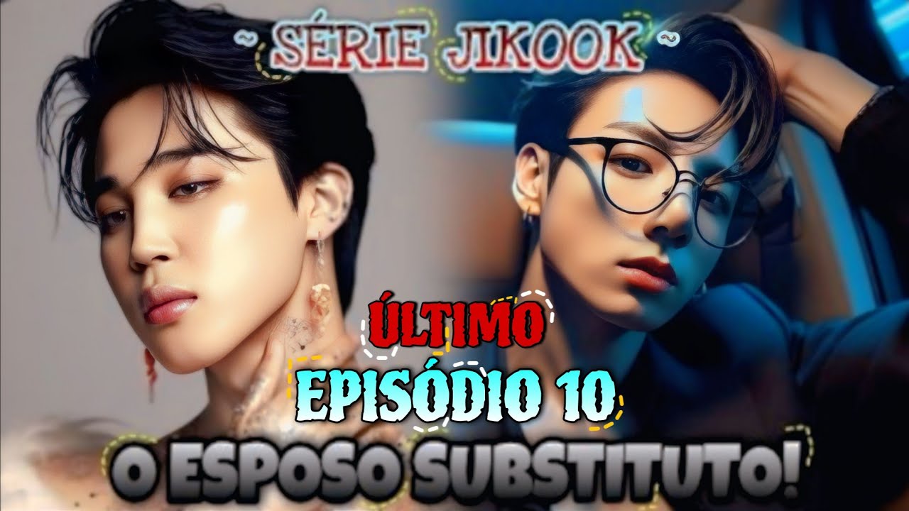 [SÉRIE JIKOOK] O Esposo Substituto | Episódio 10 | ÚLTIMO | Omma Jikooka