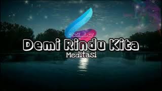 Demi Rindu Kita- Meditasi(Lirik Video Edit)