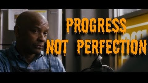 denzel washington.....progress not perfection