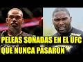 PELEAS SOÑADAS EN EL UFC QUE NUNCA SE REALIZARON