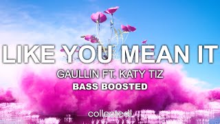 Gaullin Ft. Katy Tiz - Like You Mean It [Bass Boosted]