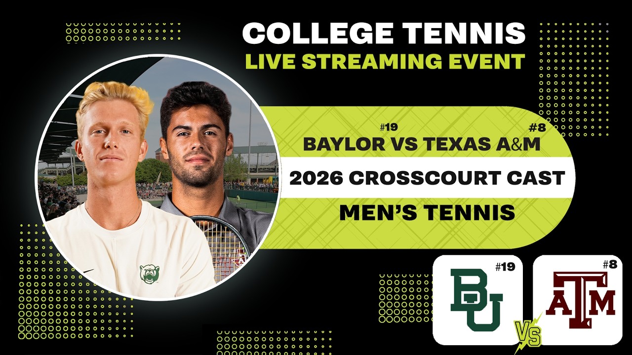 #8 TEXAS A&M at #20 BAYLOR | Men's College Tennis [CrossCourt Cast]