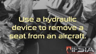 Aircraft Rescue Fire Fighting - Use a Hydraulic Device to Remove a Seat from an Aircraft