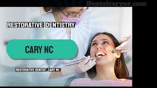 Restorative Dentist Cary NC