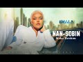 Mako ibrahim  nan sobin  new ethiopian afaan oromo music 2024 official