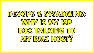 Famous DevOps & SysAdmins: Why is my ISP box talking to my DMZ host? Profile
