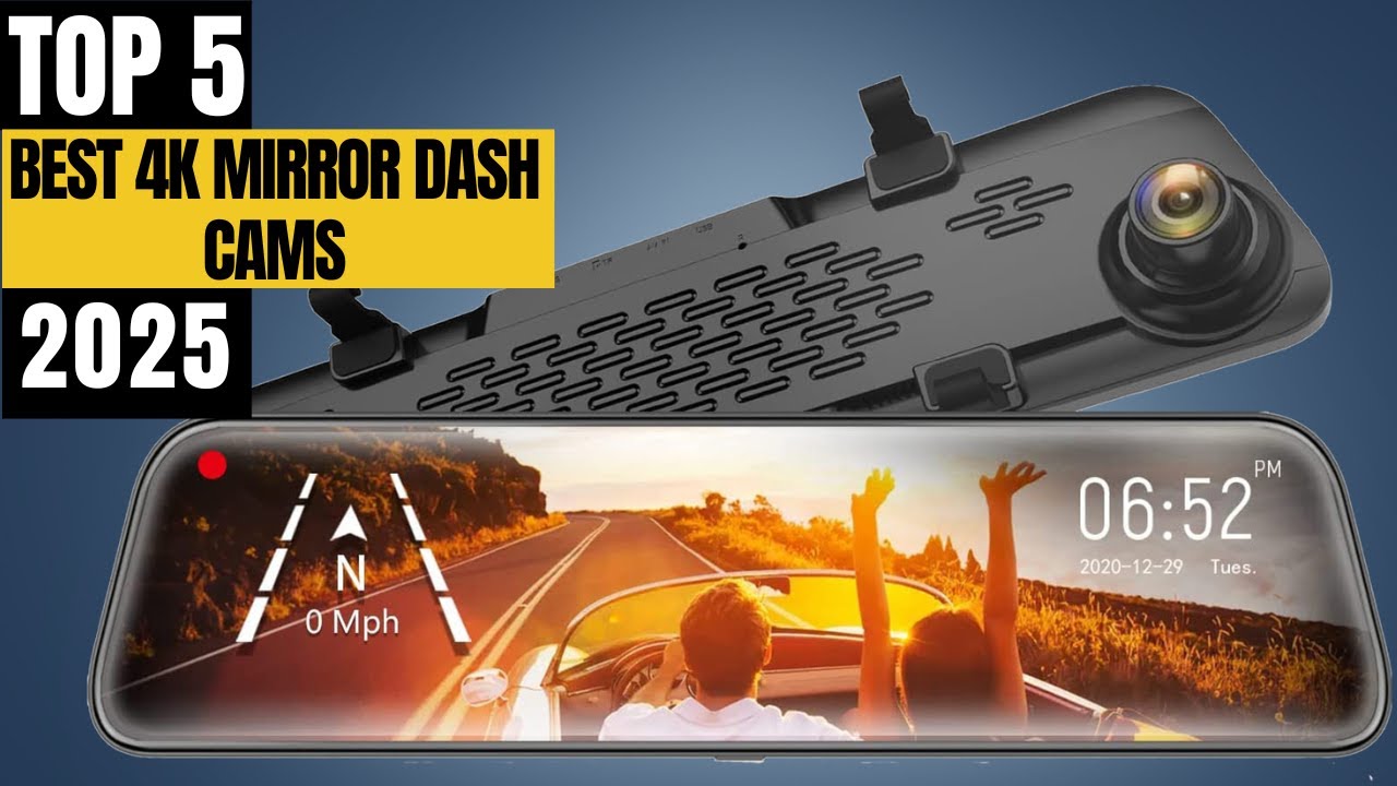 TOP 5 Best 4K Mirror Dash Cams In 2025 - YouTube